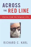 Al otro lado de la línea roja: Historias de la vida quirúrgica - Across the Red Line: Stories from the Surgical Life