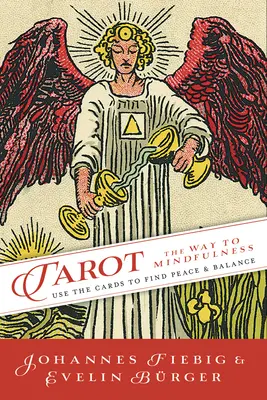 Tarot: El Camino de la Atención Plena: Utiliza las cartas para encontrar la paz y el equilibrio - Tarot: The Way of Mindfulness: Use the Cards to Find Peace & Balance