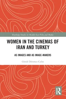 Las mujeres en los cines de Irán y Turquía: Como imágenes y como creadoras de imágenes - Women in the Cinemas of Iran and Turkey: As Images and as Image-Makers