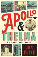 Apolo y Thelma - Un cuento real - Apollo and Thelma - A True Tall Tale