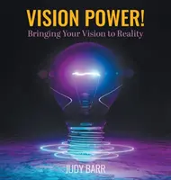 El poder de la visión: Cómo hacer realidad su visión - Vision Power!: Bringing Your Vision to Reality