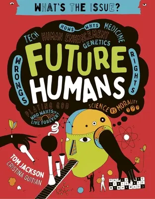 Los humanos del futuro: Cómo - Por qué - Tecnología - Medicina - Mejora humana - Genética - Errores - Derechos - Jugar a ser Dios - ¿Quién quiere vivir para siempre? - Future Humans: Hows-Whys - Tech - Medicine - Human Enhancement - Genetics - Wrongs - Rights - Playing God-Who Wants to Live Forever?