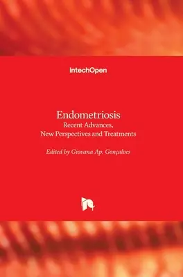 Endometriosis: Avances Recientes, Nuevas Perspectivas y Tratamientos - Endometriosis: Recent Advances, New Perspectives and Treatments