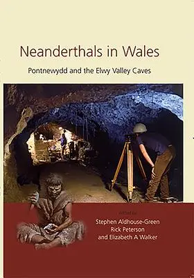 Neandertales en Gales: Pontnewydd y las cuevas del valle de Elwy - Neanderthals in Wales: Pontnewydd and the Elwy Valley Caves