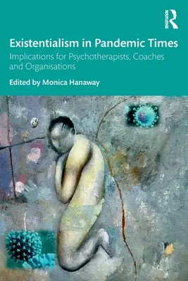 El existencialismo en tiempos de pandemia: Implicaciones para psicoterapeutas, coaches y organizaciones - Existentialism in Pandemic Times: Implications for Psychotherapists, Coaches and Organisations
