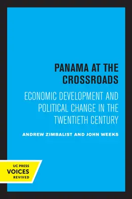 Panamá en la encrucijada: Desarrollo económico y cambio político en el siglo XX - Panama at the Crossroads: Economic Development and Political Change in the Twentieth Century