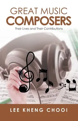 Grandes compositores: Sus vidas y sus contribuciones - Great Music Composers: Their Lives and Their Contributions