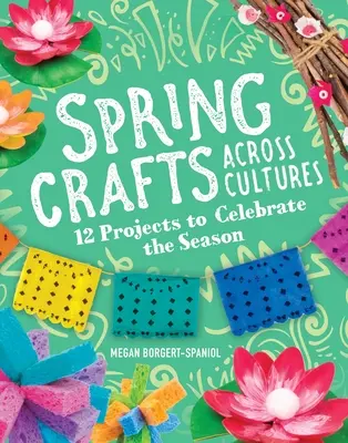 Manualidades de primavera entre culturas: 12 proyectos para celebrar la estación - Spring Crafts Across Cultures: 12 Projects to Celebrate the Season