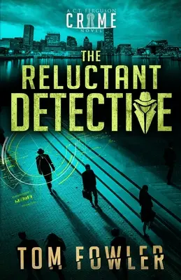 El detective reacio: Una novela policíaca de C.T. Ferguson - The Reluctant Detective: A C.T. Ferguson Crime Novel