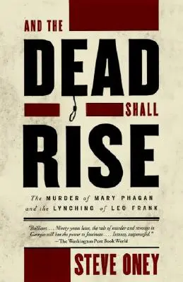 Y los muertos resucitarán: el asesinato de Mary Phagan y el linchamiento de Leo Frank - And the Dead Shall Rise: The Murder of Mary Phagan and the Lynching of Leo Frank