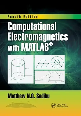 Computational Electromagnetics with Matlab, cuarta edición - Computational Electromagnetics with Matlab, Fourth Edition