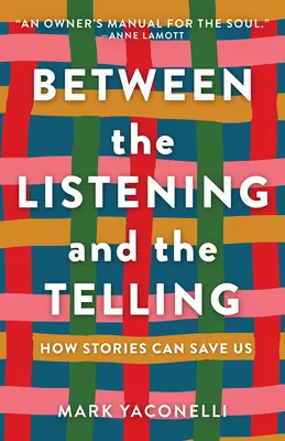 Entre escuchar y contar: Cómo pueden salvarnos las historias - Between the Listening and the Telling: How Stories Can Save Us