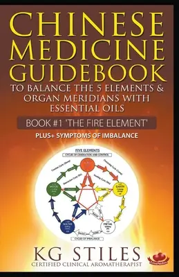 Guía de Medicina China Aceites Esenciales para Equilibrar el Elemento Fuego y los Meridianos de los Órganos - Chinese Medicine Guidebook Essential Oils to Balance the Fire Element & Organ Meridians