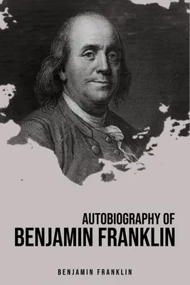 Autobiografía de Benjamin Franklin - Autobiography of Benjamin Franklin