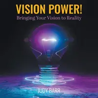 El poder de la visión: Cómo hacer realidad su visión - Vision Power!: Bringing Your Vision to Reality