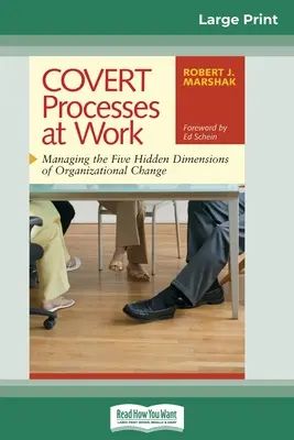 Procesos COVERT en el trabajo: La gestión de las cinco dimensiones ocultas del cambio organizativo (16pt Large Print Edition) - COVERT Processes at Work: Managing the Five Hidden Dimensions of Organizational Change (16pt Large Print Edition)