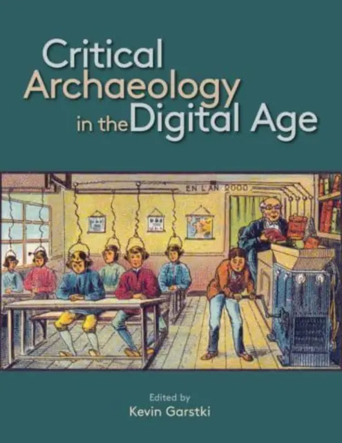 Arqueología crítica en la era digital: Actas de la 12ª Conferencia de Investigadores Visitantes de Iema - Critical Archaeology in the Digital Age: Proceedings of the 12th Iema Visiting Scholar's Conference