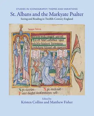 St. Albans y el salterio de Markyate: Ver y leer en la Inglaterra del siglo XII - St. Albans and the Markyate Psalter: Seeing and Reading in Twelfth-Century England