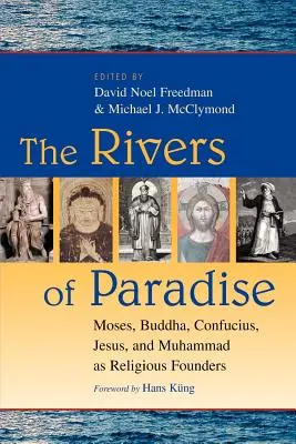 Los ríos del paraíso: Moisés, Buda, Confucio, Jesús y Mahoma como fundadores religiosos - The Rivers of Paradise: Moses, Buddha, Confucius, Jesus, and Muhammad as Religious Founders