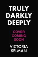 Truly, Darkly, Deeply - el apasionante thriller con un giro inesperado del que todo el mundo habla este verano - Truly, Darkly, Deeply - the gripping thriller with a huge twist everyone is talking about this summer