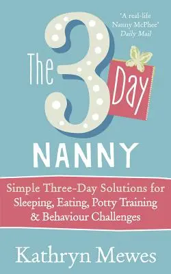 3-Day Nanny - Soluciones sencillas en 3 días para el sueño, la alimentación, el control de esfínteres y los problemas de comportamiento - 3-Day Nanny - Simple 3-Day Solutions for Sleeping, Eating, Potty Training and Behaviour Challenges