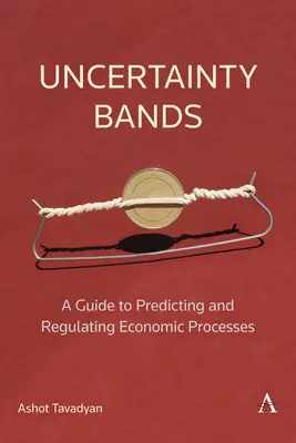 Bandas de incertidumbre: Una guía para predecir y regular los procesos económicos - Uncertainty Bands: A Guide to Predicting and Regulating Economic Processes