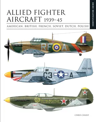 Aviones de combate aliados 1939-45: Americanos, británicos, franceses, soviéticos, holandeses, polacos - Allied Fighter Aircraft 1939-45: American, British, French, Soviet, Dutch, Polish