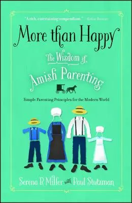 Más que felices: La Sabiduría de los Padres Amish - More Than Happy: The Wisdom of Amish Parenting