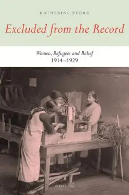 Excluidas del registro: Mujeres, refugiados y socorro 1914-1929 - Excluded from the Record: Women, Refugees and Relief 1914-1929