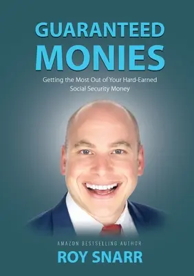 Dinero garantizado: Cómo sacar el máximo partido al dinero de la Seguridad Social que tanto le ha costado ganar - Guaranteed Monies: Getting the Most Out of Your Hard-Earned Social Security Money