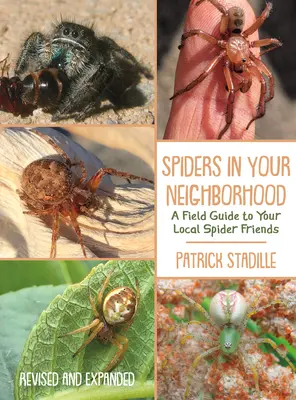 Arañas en tu barrio: Guía de campo de las arañas amigas, revisada y ampliada - Spiders in Your Neighborhood: A Field Guide to Your Local Spider Friends, Revised and Expanded