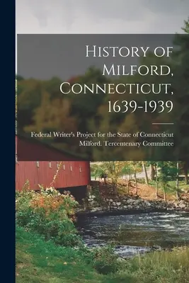 Historia de Milford, Connecticut, 1639-1939 - History of Milford, Connecticut, 1639-1939