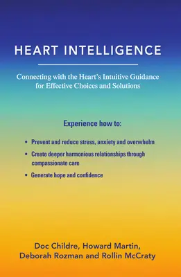 Inteligencia del corazón: Cómo conectar con la guía intuitiva del corazón para tomar decisiones y encontrar soluciones eficaces - Heart Intelligence: Connecting with the Heart's Intuitive Guidance for Effective Choices and Solutions