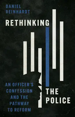 Repensar la policía: La confesión de un agente y el camino hacia la reforma - Rethinking the Police: An Officer's Confession and the Pathway to Reform