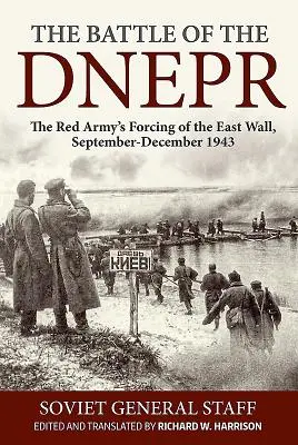 La batalla del Dnepr: La toma del Muro Oriental por el Ejército Rojo, septiembre-diciembre de 1943 - The Battle of the Dnepr: The Red Army's Forcing of the East Wall, September-December 1943