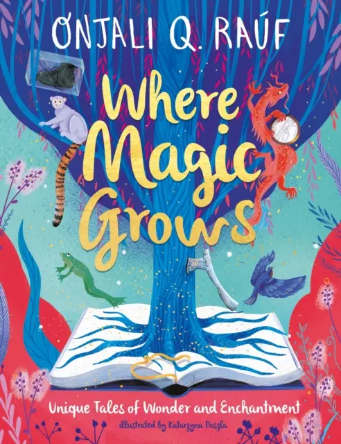 Donde crece la magia - Cuentos únicos de maravilla y encanto - Where Magic Grows - Unique Tales of Wonder and Enchantment