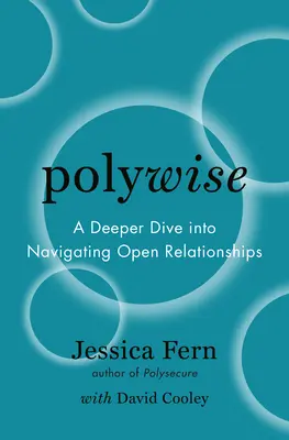 Polywise: Una inmersión más profunda en la navegación de las relaciones abiertas - Polywise: A Deeper Dive Into Navigating Open Relationships