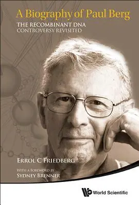 Biografía de Paul Berg, A: La controversia del ADN recombinante revisitada - Biography of Paul Berg, A: The Recombinant DNA Controversy Revisited