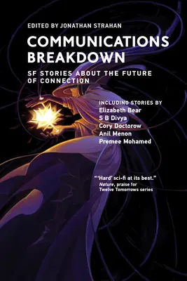 El colapso de las comunicaciones: Historias de ciencia ficción sobre el futuro de la conexión - Communications Breakdown: SF Stories about the Future of Connection