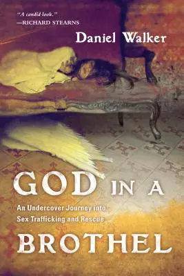 Dios en un burdel - Un viaje encubierto al tráfico sexual y el rescate - God in a Brothel - An Undercover Journey into Sex Trafficking and Rescue