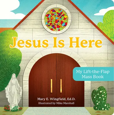 Jesús está aquí: My Lift-The-Flap Mass Book (Mi libro de misa con solapas) - Jesus Is Here: My Lift-The-Flap Mass Book