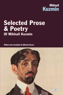 Mikhail Kuzmin: Selección de prosa y poesía - Mikhail Kuzmin: Selected Prose & Poetry