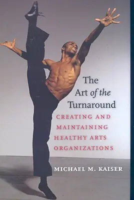 El arte del cambio: Creación y mantenimiento de organizaciones artísticas sanas - The Art of the Turnaround: Creating and Maintaining Healthy Arts Organizations