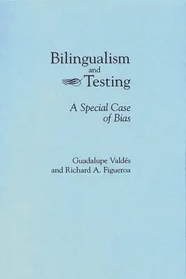 Bilingüismo y exámenes: Un caso especial de sesgo - Bilingualism and Testing: A Special Case of Bias