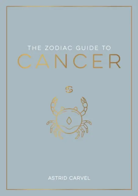 Guía del zodiaco para Cáncer - La guía definitiva para entender tu signo zodiacal, descubrir tu destino y descifrar la sabiduría de las estrellas - Zodiac Guide to Cancer - The Ultimate Guide to Understanding Your Star Sign, Unlocking Your Destiny and Decoding the Wisdom of the Stars