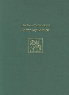 La nueva cronología de Gordion en la Edad de Hierro - The New Chronology of Iron Age Gordion