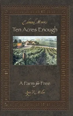 Con diez acres basta: Una granja gratis - Ten Acres Enough: A Farm for Free