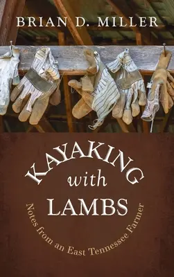 Kayak con corderos: notas de un granjero del este de Tennessee - Kayaking with Lambs: Notes from an East Tennessee Farmer