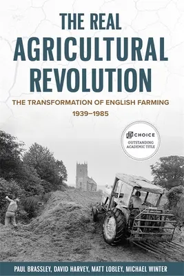 La verdadera revolución agrícola: La transformación de la agricultura inglesa, 1939-1985 - The Real Agricultural Revolution: The Transformation of English Farming, 1939-1985