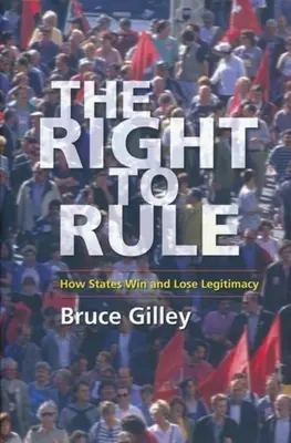 El derecho a gobernar: cómo los Estados ganan y pierden legitimidad - The Right to Rule: How States Win and Lose Legitimacy